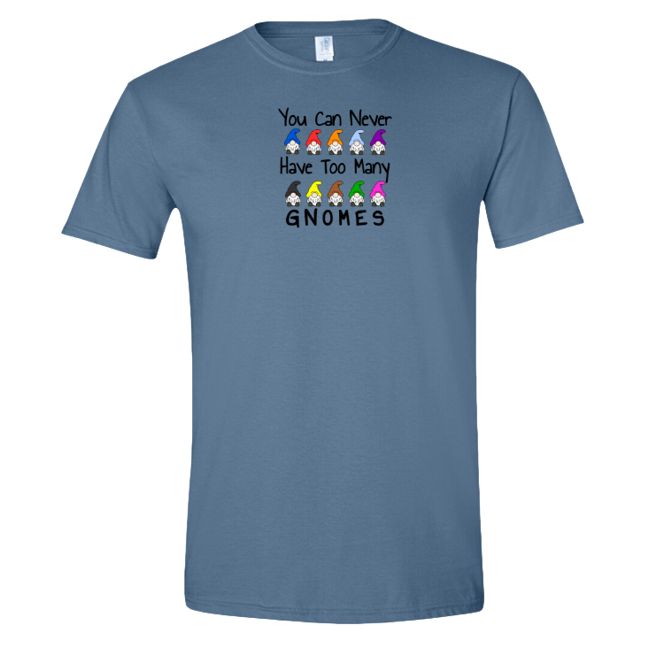 You Can Never Have Too Many Gnomes T-shirt