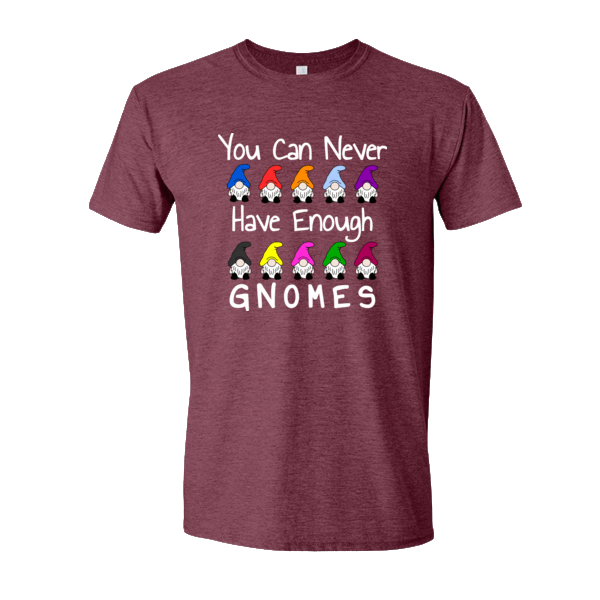 You Can Never Have Enough Gnomes T-shirt