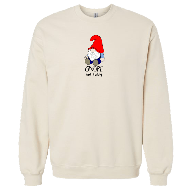 Gnope Not Today Gnome Sweatshirt