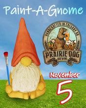 Load image into Gallery viewer, PAINT-A-GNOME - NOVEMBER 5 - PRAIRIE DOG BREWING
