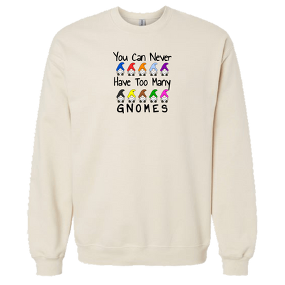 You Can Never Have Too Many Gnomes Sweatshirt