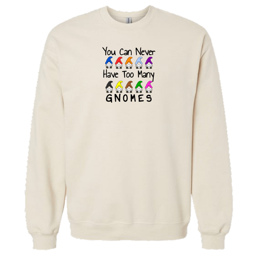 You Can Never Have Too Many Gnomes Sweatshirt