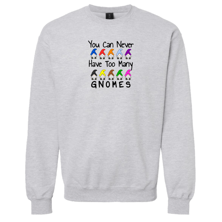You Can Never Have Too Many Gnomes Sweatshirt