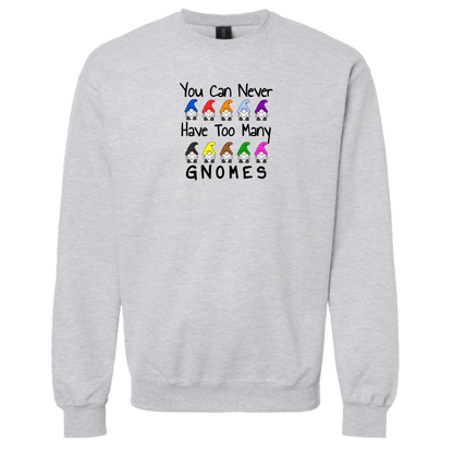 You Can Never Have Too Many Gnomes Sweatshirt