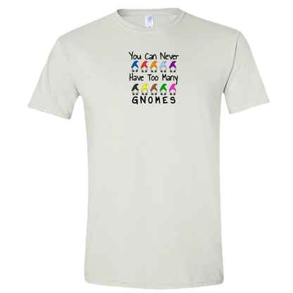 You Can Never Have Too Many Gnomes T-shirt