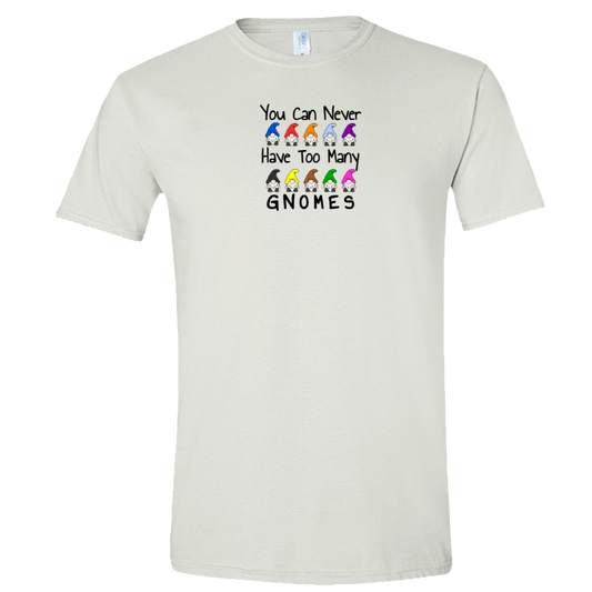 You Can Never Have Too Many Gnomes T-shirt