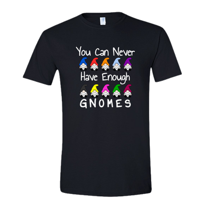 You Can Never Have Enough Gnomes T-shirt