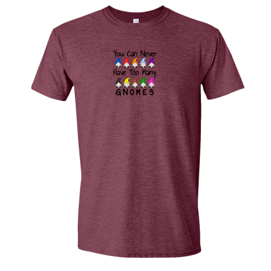 You Can Never Have Too Many Gnomes T-shirt