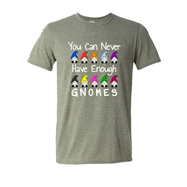 You Can Never Have Enough Gnomes T-shirt