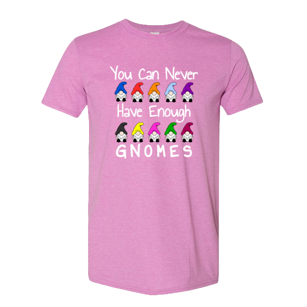 You Can Never Have Enough Gnomes T-shirt